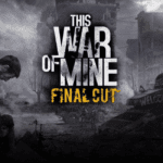 This War Of Mine Final Cut Review